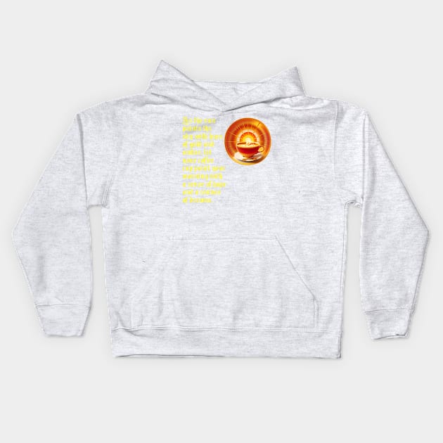 Start your day with a cup of hope and dreams ( For Sun And Coffee Lovers) Kids Hoodie by Inspire Me 